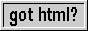 Button saying got html?